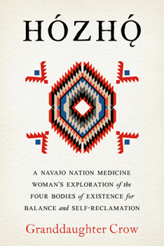Hozho: Indigenous Psychologies for Aligning the Body, Heart, Mind, and Spirit to Reclaim Your Authentic Self