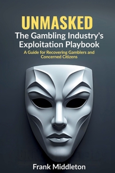 Paperback Unmasked: The Gambling Industry's Exploitation Playbook Book
