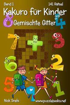 Paperback Kakuro für Kinder Gemischte Gitter - Band 1 - 141 Rätsel [German] Book
