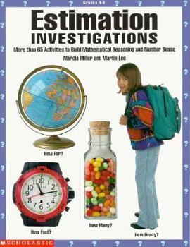 Paperback Estimation Investigations: More Than 65 Activities to Build Mathematical Reasoning and Number Sense Book