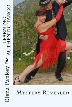 Paperback Learning Authentic Tango: Mystery Revealed (Black/White) Book