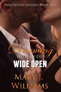 Dreaming With My Eyes Wide Open - Book #2 of the Hollywood Legends