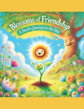 Blossom of Friendship : "A Seed's Journey to The Sky" (Blossoming Light Trilogy)