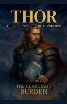 Paperback Thor The Chronicle of the Thunderer: The Guardian's Burden Book