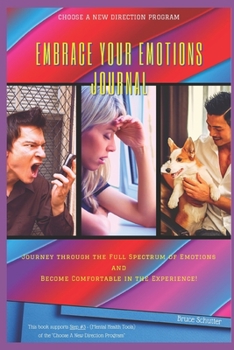 Paperback Embrace Your Emotions Journal: Strengthen your Mental Health Resilience as you journey through the Full Spectrum of Emotions and become comfortable i Book