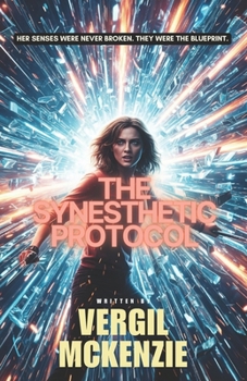 Paperback The Synesthetic Protocol: Her senses were never broken. They were the blueprint. Book