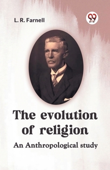 Paperback The Evolution Of Religion An Anthropological Study Book