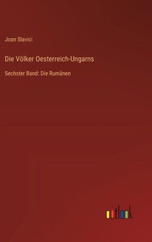 Hardcover Die Völker Oesterreich-Ungarns: Sechster Band: Die Rumänen [German] Book