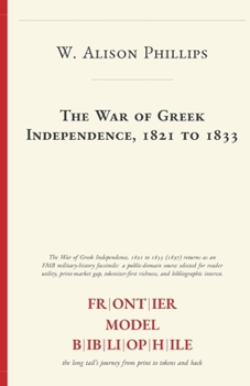 The War of Greek Independence, 1821 to 1833 (Frontier Model Bibliophile)