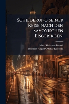 Paperback Schilderung seiner Reise nach den Savoyischen Eisgebirgen. [German] Book