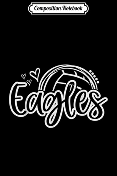 Composition Notebook: Volleyball Eagle School Sports Fan Team Spirit  Journal/Notebook Blank Lined Ruled 6x9 100 Pages