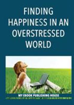 Paperback Finding Happiness in an Overstressed World Book
