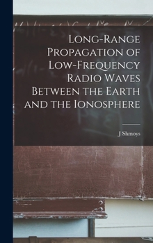 Hardcover Long-range Propagation of Low-frequency Radio Waves Between the Earth and the Ionosphere Book