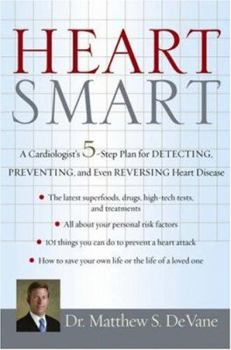 Hardcover Heart Smart: A Cardiologists 5-Step Plan for Detecting, Preventing, and Even Reversing Heart Disease Book
