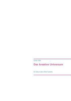 Paperback Das kreative Universum: Ein Diskurs über offene Systeme [German] Book