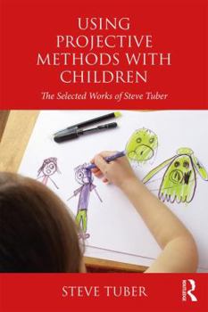 Paperback Using Projective Methods with Children: The Selected Works of Steve Tuber Book