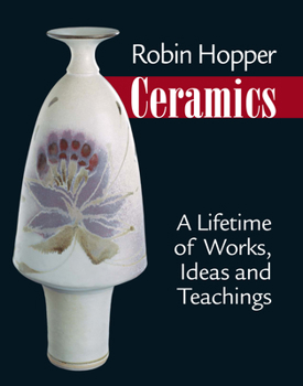 Paperback Robin Hopper Ceramics: A Lifetime of Works, Ideas and Teachings Book