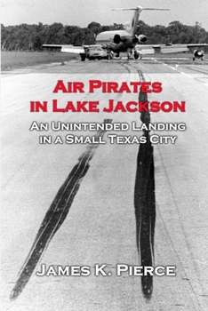 Paperback Air Pirates in Lake Jackson: An Unintended Landing in a Small Texas City Book