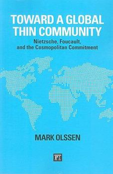Paperback Toward a Global Thin Community: Nietzsche, Foucault, and the Cosmopolitan Commitment Book