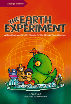 Hardcover The Earth Experiment: A Handbook on Climate Change for the World's Young Keepers Book