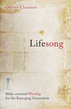 Paperback Lifesong: Bible-Centered Worship for the Emerging Generation Book