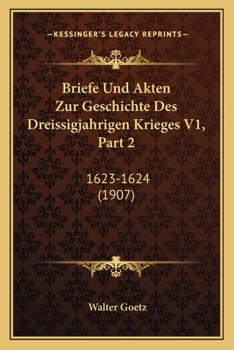 Paperback Briefe Und Akten Zur Geschichte Des Dreissigjahrigen Krieges V1, Part 2: 1623-1624 (1907) [German] Book