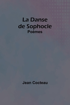 La Danse de Sophocle: Poèmes (Classic Reprint)