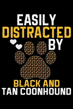 Easily Distracted by Black and Tan Coonhound: Cool Black and Tan Coonhound Dog Journal Notebook - Black and Tan Coonhound Puppy Lover Gifts - Black and Tan Coonhound Owner Gifts. 6 x 9 in 120 pages
