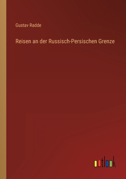 Paperback Reisen an der Russisch-Persischen Grenze [German] Book
