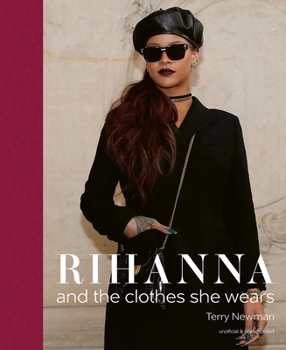 Hardcover Rihanna: And the Clothes She Wears Book