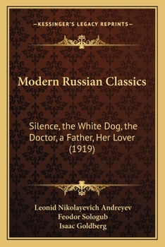 Paperback Modern Russian Classics: Silence, the White Dog, the Doctor, a Father, Her Lover (1919) Book