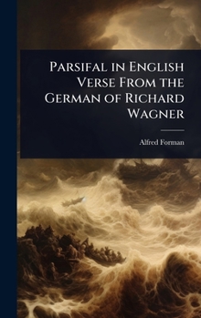 Parsifal in English Verse From the German of Richard Wagner