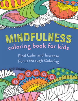 Mindfulness Coloring Book for Kids: Calm Worries and Stress Through Coloring