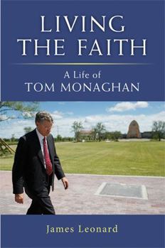 Hardcover Living the Faith: A Life of Tom Monaghan Book
