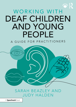 Paperback Working with Deaf Children and Young People: A Guide for Practitioners Book