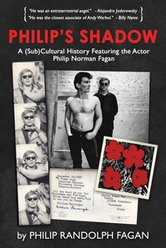 Paperback Philip's Shadow: A (Sub)Cultural History Featuring The Actor Philip Norman Fagan Book