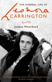 Paperback Surreal Life Of Leonora Carrington Book