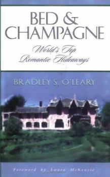Paperback Bed & Champagne: World's Top Romantic Hideaways, Revised Edition Book
