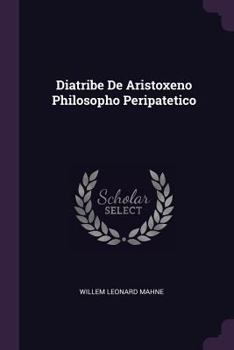 Paperback Diatribe De Aristoxeno Philosopho Peripatetico Book