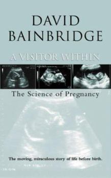 Paperback A Visitor Within : The Science of Pregnancy Book