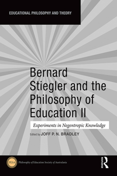 Paperback Bernard Stiegler and the Philosophy of Education II: Experiments in Negentropic Knowledge Book