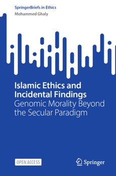 Paperback Islamic Ethics and Incidental Findings: Genomic Morality Beyond the Secular Paradigm Book