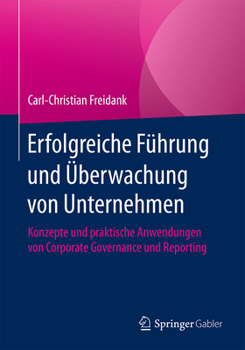 Hardcover Erfolgreiche Führung Und Überwachung Von Unternehmen: Konzepte Und Praktische Anwendungen Von Corporate Governance Und Reporting [German] Book