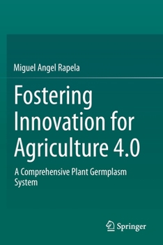 Paperback Fostering Innovation for Agriculture 4.0: A Comprehensive Plant Germplasm System Book