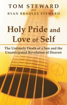 Paperback Holy Pride and Love of Self: The Untimely Death of a Son and the Unanticipated Revelation of Heaven Book