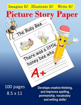 Paperback Creative Picture Story Paper 100 Pages 8.5 x 11: Develops Creativty, Improves Spelling, Penmanship, Vocabulary & Writing Book