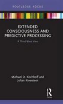 Hardcover Extended Consciousness and Predictive Processing: A Third Wave View Book
