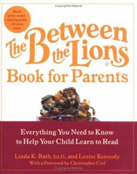 Hardcover The Between the Lions (R) Book for Parents: Everything You Need to Know to Help Your Child Learn to Read Book