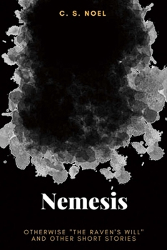 Paperback Nemesis: Otherwise the Raven's Will and Other Short Stories Volume 1 Book