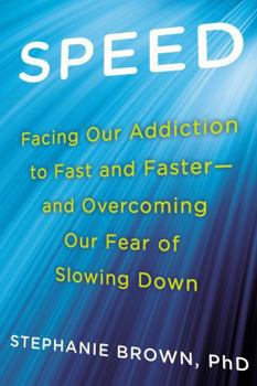 Paperback Speed: Facing Our Addiction to Fast and Faster--And Overcoming Our Fear of Slowing Down Book